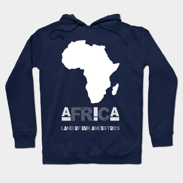 AFRICA LAND OF OUR ANCESTORS WHITE Hoodie by DJETEBWAOGA